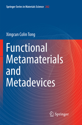 Functional Metamaterials and Metadevices - Tong, Xingcun Colin, Ph.D.