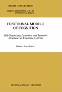 Functional Models of Cognition: Self-organizing Dynamics and Semantic Structures in Cognitive Systems