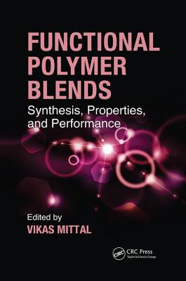Functional Polymer Blends: Synthesis, Properties, and Performance - Mittal, Vikas (Editor)