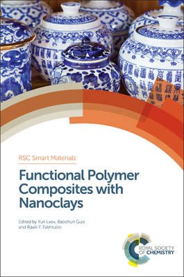 Functional Polymer Composites with Nanoclays - Lvov, Yuri (Editor), and Guo, Baochun (Editor), and Fakhrullin, Rawil F (Editor)