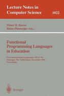 Functional Programming Languages in Education: 1st International Symposium Fple '95 Nijmegen, the Netherlands, December 4-6, 1995. Proceedings
