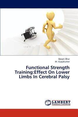 Functional Strength Training: Effect on Lower Limbs in Cerebral Palsy - Dhar Deepti, and Vijayakumar M