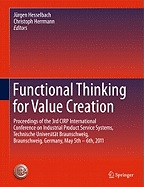 Functional Thinking for Value Creation: Proceedings of the 3rd Cirp International Conference on Industrial Product Service Systems, Technische Universitt Braunschweig, Braunschweig, Germany, May 5th - 6th, 2011