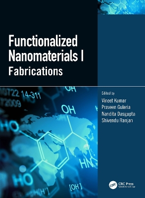 Functionalized Nanomaterials I: Fabrications - Kumar, Vineet (Editor), and Guleria, Praveen (Editor), and Dasgupta, Nandita (Editor)