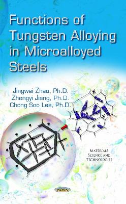 Functions of Tungsten Alloying in Microalloyed Steels - Zhao, Jingwei, and Jiang, Zhengyi, and Lee, Chong Soo