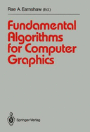 Fundamental Algorithms for Computer Graphics: NATO Advanced Study Institute Directed by J.E. Bresenham, R.A. Earnshaw, M.L.V. Pitteway - Earnshaw, Rae (Editor), and Bresenham, J E, and Pitteway, M L V