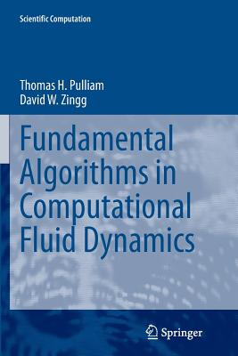 Fundamental Algorithms in Computational Fluid Dynamics - Pulliam, Thomas H, and Zingg, David W