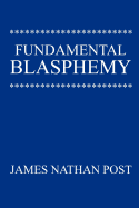 Fundamental Blasphemy