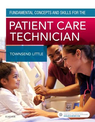 Fundamental Concepts and Skills for the Patient Care Technician - Townsend Little, Kimberly, PhD, RN, CNE