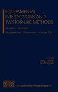 Fundamental Interactions and Twistor-Like Methods: XIX Max Born Symposium