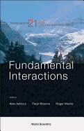 Fundamental Interactions: Proceedings of the 21st Lake Louise Winter Institute
