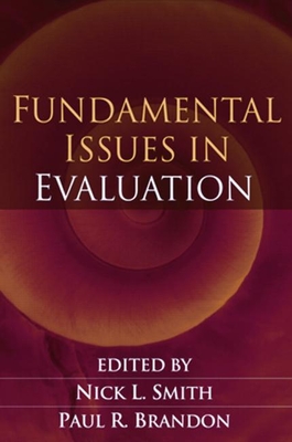 Fundamental Issues in Evaluation - Smith, Nick L, PhD (Editor), and Brandon, Paul R, PhD (Editor)