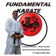 Fundamental Karate: Taikyoku Shodan Through Heian San Dan