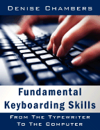 Fundamental Keyboarding Skills: From the Typewriter to the Computer - Chambers, Denise