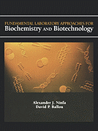 Fundamental Laboratory Approaches for Biochemistry and Biotechnology - Ninfa, Alexander J, and Ballou, David P