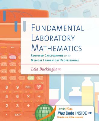 Fundamental Laboratory Mathematics: Required Calculations for the Medical Laboratory Professional - Buckingham, Lela, PhD, MB