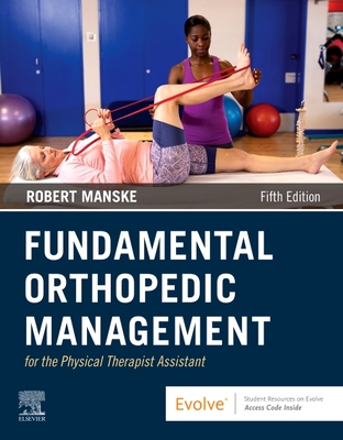 Fundamental Orthopedic Management for the Physical Therapist Assistant - Manske, Robert C, PT, DPT, Scs, Med, Atc, CSCS