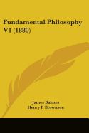 Fundamental Philosophy V1 (1880)