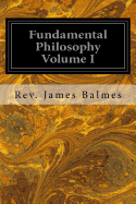 Fundamental Philosophy Volume I