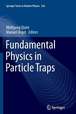 Fundamental Physics in Particle Traps - Quint, Wolfgang (Editor), and Vogel, Manuel (Editor)