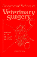 Fundamental Techniques in Veterinary Surgery - Knecht, Charles D, and Johnson, Jerry H, DVM, MS, and Williams, David J, AA, Ba, Ma