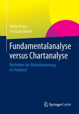 Fundamentalanalyse Versus Chartanalyse: Methoden Der Aktienbewertung Im Vergleich - Heese, Viktor, and Riedel, Christian