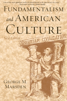 Fundamentalism and American Culture - Marsden, George M