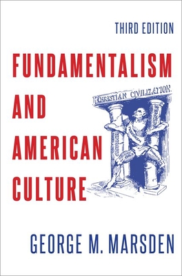 Fundamentalism and American Culture - Marsden, George M