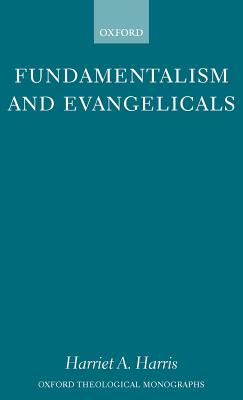 Fundamentalism and Evangelicals - Harris, Harriet A