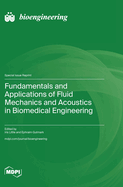 Fundamentals and Applications of Fluid Mechanics and Acoustics in Biomedical Engineering