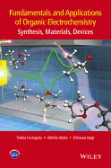 Fundamentals and Applications of Organic Electrochemistry: Synthesis, Materials, Devices - Fuchigami, Toshio, and Atobe, Mahito, and Inagi, Shinsuke