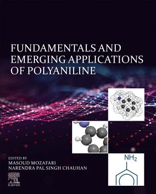 Fundamentals and Emerging Applications of Polyaniline - Mozafari, Masoud (Editor), and Singh Chauhan, Narendra Pal (Editor)