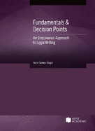 Fundamentals & Decision Points: An Empowered Approach to Legal Writing