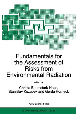 Fundamentals for the Assessment of Risks from Environmental Radiation - Baumstark-Khan, Christa (Editor), and Kozubek, Stanlislav (Editor), and Horneck, Gerda (Editor)