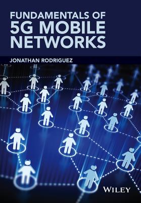 Fundamentals of 5G Mobile Networks - Rodriguez, Jonathan