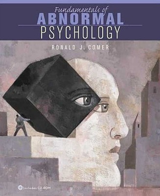 Fundamentals of Abnormal Psychology - Comer, Ronald J, PH.D.