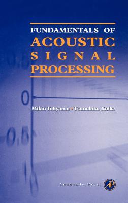 Fundamentals of Acoustic Signal Processing - Tohyama, Mikio, and Koike, Tsunehiko