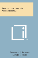 Fundamentals of Advertising - Rowse, Edward J, and Fish, Louis J