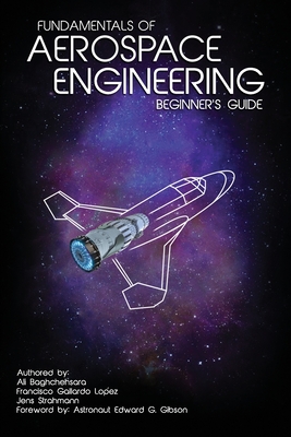 Fundamentals of Aerospace Engineering: (Beginner's Guide) - Lopez, Francisco Gallardo, and Gibson, Edward G (Foreword by), and Strahmann, Jens
