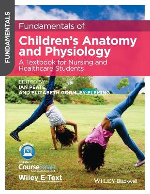 Fundamentals of Children's Anatomy and Physiology: A Textbook for Nursing and Healthcare Students - Peate, Ian (Editor), and Gormley-Fleming, Elizabeth (Editor)