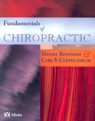 Fundamentals of Chiropractic - Redwood, Daniel, and Cleveland, Carl S, DC