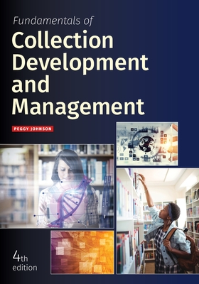 Fundamentals of Collection Development and Management - Johnson, Peggy