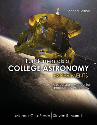 Fundamentals of College Astronomy Experiments: A Laboratory Manual for Introductory Astronomy - Lopresto, Michael C., and Murrell, Steven