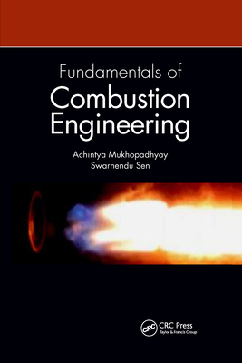 Fundamentals of Combustion Engineering - Mukhopadhyay, Achintya, and Sen, Swarnendu