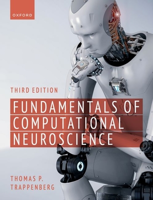 Fundamentals of Computational Neuroscience: Third Edition - Trappenberg, Thomas P.