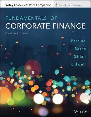 Fundamentals of Corporate Finance - Parrino, Robert, and Bates, Thomas, and Gillan, Stuart L