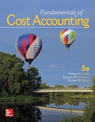 Fundamentals of Cost Accounting - Anderson, Shannon, Professor, and Maher, Michael, and Lanen, William