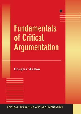 Fundamentals of Critical Argumentation - Walton, Douglas