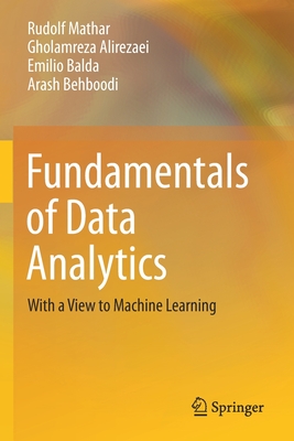 Fundamentals of Data Analytics: With a View to Machine Learning - Mathar, Rudolf, and Alirezaei, Gholamreza, and Balda, Emilio