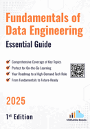 Fundamentals of Data Engineering Essential Guide: 1st Edition - 2025